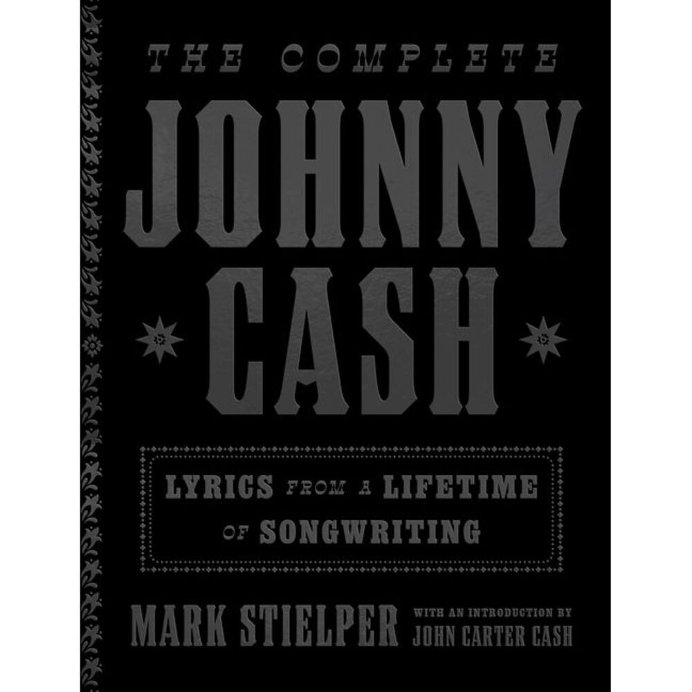 The Complete Johnny Cash: Lyrics from a Lifetime of Songwriting -- Johnny Cash